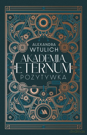 Akademia Eternum. Pozytywka - Alexandra Wtulich [KSIĄŻKA]