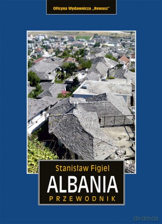 Albania. Przewodnik - Stanisław Figiel, Piotr Krzywda [KSIĄŻKA]