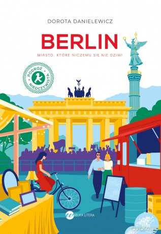 Berlin. Miasto, które niczemu się nie dziwi - Dorota Danielewicz [KSIĄŻKA]