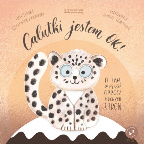 Calutki jestem OK! O tym, co się liczy oprócz mocnych stron - Aleksandra Srokowska-Ziółkowska [KSIĄŻKA]
