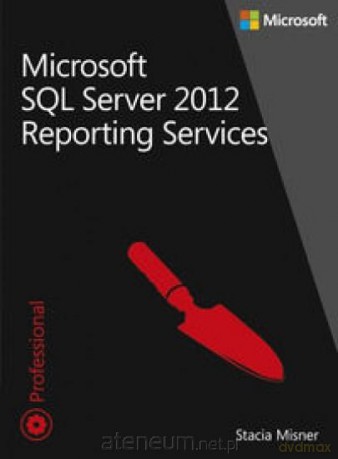 Microsoft SQL Server 2012. Reporting Serv Tom 1 i 2 [KSIĄŻKA]