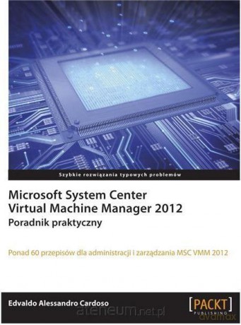 Microsoft System Center Virtual Machine Manager 2012 [KSIĄŻKA]