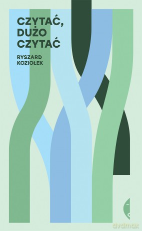 Czytać, dużo czytać - Ryszard Koziołek [KSIĄŻKA]