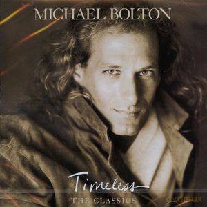 Michael Bolton: Timeless (The Classics) [CD]