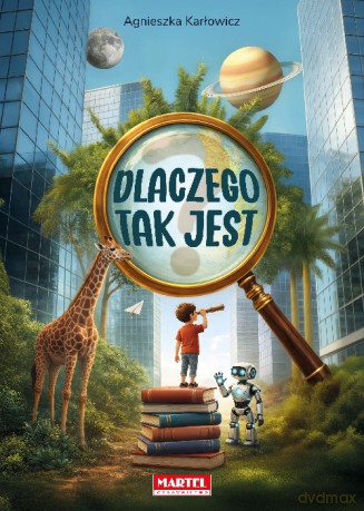 Dlaczego tak jest - Agnieszka Karłowicz, [KSIĄŻKA]
