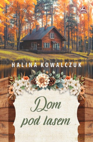 Dom pod lasem - Halina Kowalczuk [KSIĄŻKA]