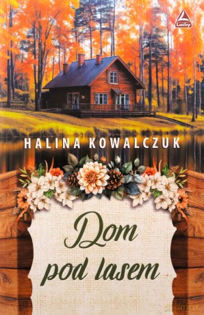 Dom pod lasem - Halina Kowalczuk [KSIĄŻKA]