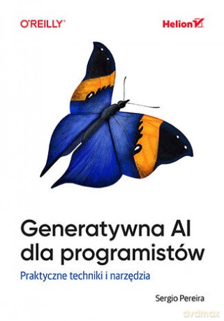 Generatywna AI dla programistów. Praktyczne techniki i narzędzia - Sergio Pereira [KSIĄŻKA]