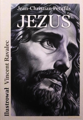 JEZUS Opowieść o życiu Mistrza z Nazarethu - Jean Christian Petitfils [KSIĄŻKA]