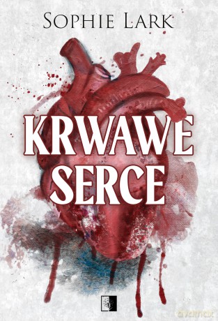Krwawe serce. Brutalne dziedzictwo (Tom 4) - Sophie Lark [KSIĄŻKA]
