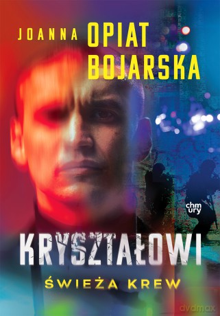Kryształowi. Świeża krew (Tom 1) - Joanna Opiat-Bojarska [KSIĄŻKA]