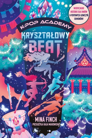 Kryształowy beat. K-Pop Academy (Tom 3) - Mina Finch [KSIĄŻKA]