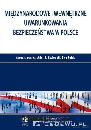 Międzynarodowe i wewnętrzne uwarunkowania bezpieczeństwa [KSIĄŻKA]