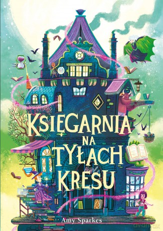 Księgarnia na tyłach Kresu. Seria Magiczna (Tom 3) - Amy Sparkes [KSIĄŻKA]