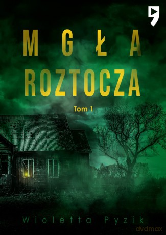 Mgła Roztocza (Tom 1) pecjalne - Wioletta Pyzik [KSIĄŻKA]