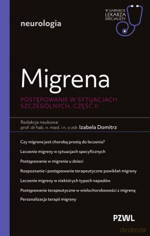 Migrena. Postępowanie w sytuacjach szczególnych 2. W gabinecie lekarza specjalisty - Izabela Domitrz [KSIĄŻKA]