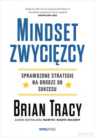 Mindset zwycięzcy. Sprawdzone strategie na drodze do sukcesu - Brian Tracy [KSIĄŻKA]