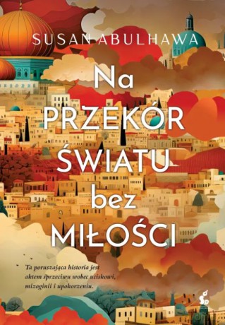 Na przekór światu bez miłości - Susan Abulhawa [KSIĄŻKA]
