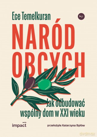 Naród obcych. Jak odbudować wspólny dom w XXI wieku - Ece Temelkuran [KSIĄŻKA]