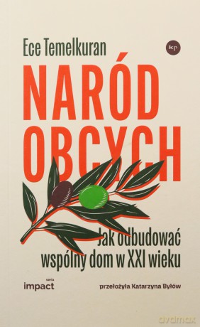 Naród obcych. Jak odbudować wspólny dom w XXI wieku - Ece Temelkuran [KSIĄŻKA]