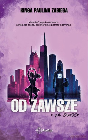 Od zawsze i na zawsze - Kinga Paulina Zabiega [KSIĄŻKA]
