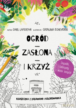 Ogród, zasłona i krzyż. Książeczka z zabawami i kolorowanka - Carl Laferton [KSIĄŻKA]