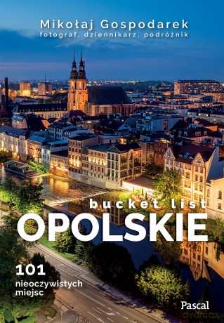 Opolskie bucket list - Mikołaj Gospodarek [KSIĄŻKA]