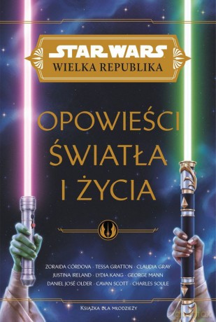 Opowieść światła i życia. Star Wars Wielka Republika [KSIĄŻKA]