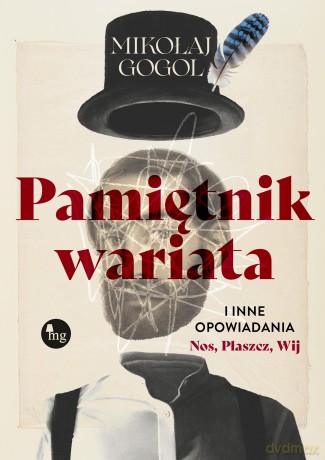 Pamiętnik wariata i inne opowiadania (Nos, Płaszcz, Wij) - Mikołaj Gogol [KSIĄŻKA]
