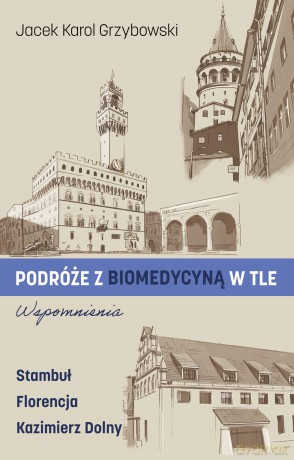 Podróże z biomedycyną w tle. Wspomnienia - Jacek Karol Grzybowski [KSIĄŻKA]