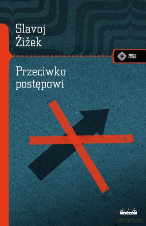 Przeciwko postępowi - Slavoj Žižek [KSIĄŻKA]