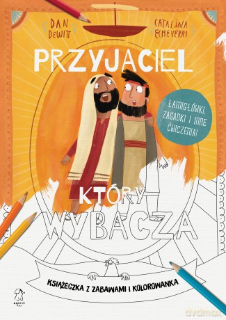 Przyjaciel, który wybacza. Książeczka z zabawami i kolorowanka - Dan DeWitt [KSIĄŻKA]