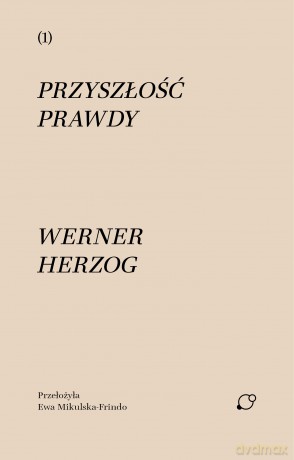 Przyszłość prawdy - Werner Herzog [KSIĄŻKA]