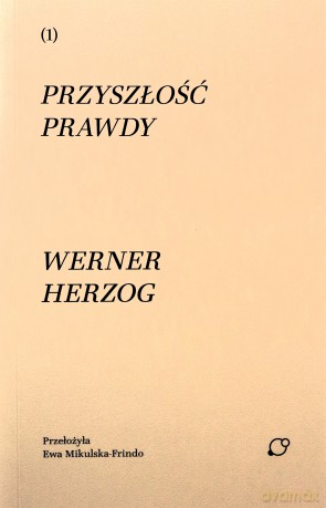 Przyszłość prawdy - Werner Herzog [KSIĄŻKA]
