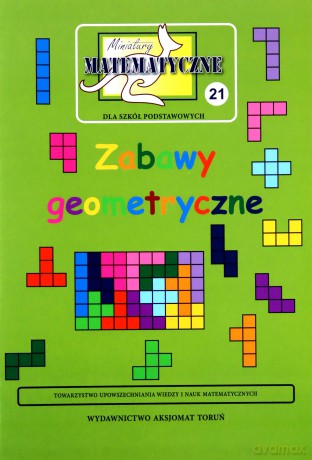 Miniatury matematyczne 21 - Zabawy geometryczne [KSIĄŻKA]