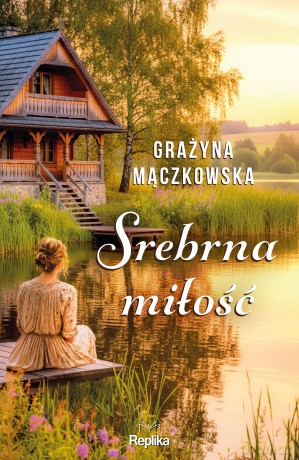 Srebrna miłość - Grażyna Mączkowska [KSIĄŻKA]