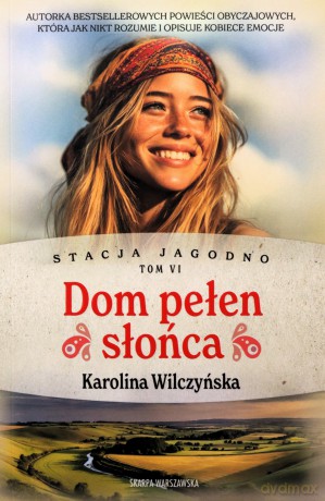 Stacja Jagodno. Dom pełen słońca (ilustrowane brzegi) - Karolina Wilczyńska [KSIĄŻKA]