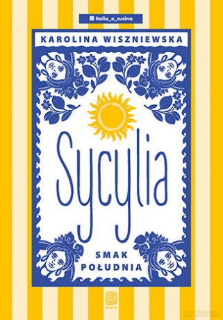 Sycylia. Smak południa - Karolina Wiszniewska [KSIĄŻKA]