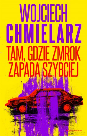 Tam, gdzie zmrok zapada szybciej - Wojciech Chmielarz [KSIĄŻKA]