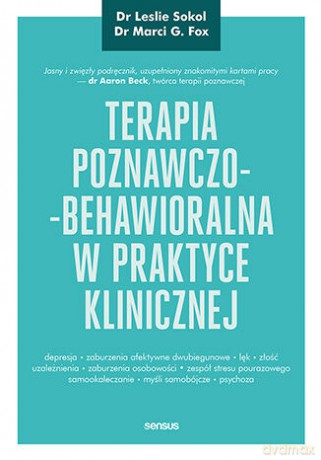 Terapia poznawczo-behawioralna w praktyce klinicznej - Leslie Sokol, Marci G. Fox [KSIĄŻKA]