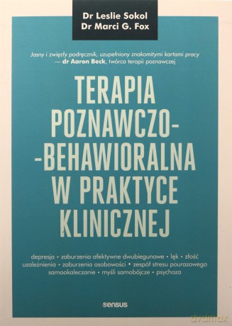 Terapia poznawczo-behawioralna w praktyce klinicznej - Leslie Sokol, Marci G. Fox [KSIĄŻKA]