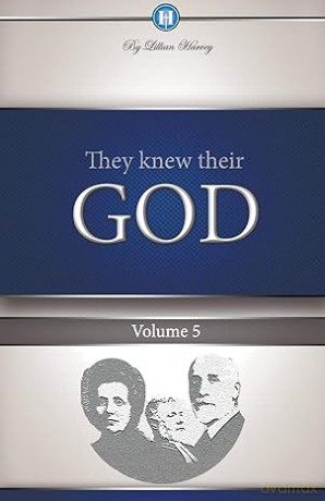 They Knew Their God. Volume 5 - Edwin F Harvey, Lillian G Harvey [KSIĄŻKA]