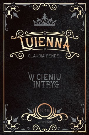 W cieniu intryg. Luienna (Tom 3) - Claudia Pendel [KSIĄŻKA]