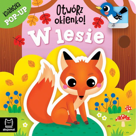 W lesie. Książeczka pop-up. Otwórz okienko! - Anna Podgórska [KSIĄŻKA]