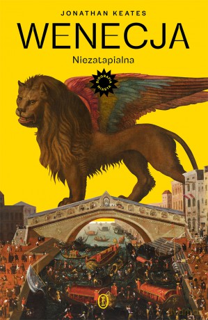 Wenecja. Niezatapialna - Jonathan Keates [KSIĄŻKA]