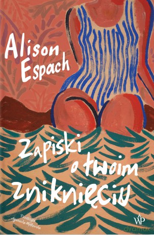 Zapiski o twoim zniknięciu - Alison Espach [KSIĄŻKA]