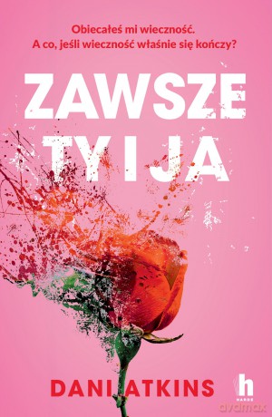 Zawsze ty i ja - Dani Atkins [KSIĄŻKA]