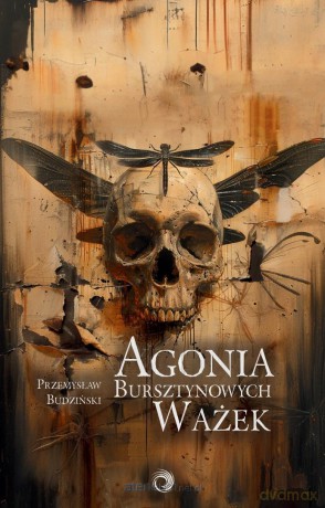 Agonia bursztynowych ważek - Przemysław Budziński [KSIĄŻKA]