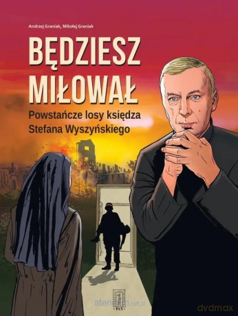 Będziesz miłował. Powstańcze losy Księdza - Andrzej Graniak, Mikołaj Graniak [KOMIKS]