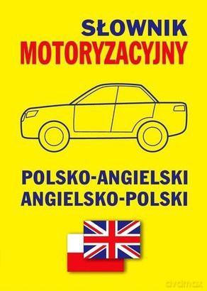 Słownik motoryzacyjny polsko-angielski, angielsko-polski [KSIĄŻKA]